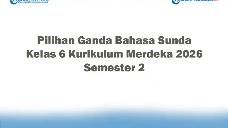 5 Kunci Jawaban Soal Bahasa Sunda Kelas 6 Semester 2 yang Wajib Dikuasai untuk LJUS 2026