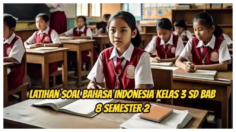 Wajib Dikuasai! Soal Bahasa Indonesia Kelas 8 Semester 2 dan Kunci Jawaban STS 2026