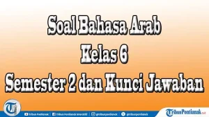 Akhirnya Terungkap Soal Bahasa Arab Kelas 6 Semester 2 dan Kunci Jawaban 2026