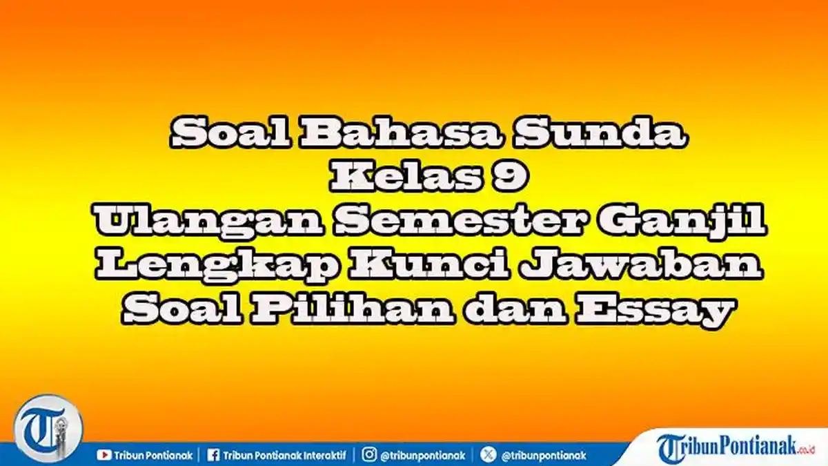 45 Jawaban Soal Pilihan dan Essay Bahasa Sunda Kelas 9 Ulangan Semester 45 Jawaban Soal Pilihan dan Essay Bahasa Sunda Kelas 9 Ulangan Semester