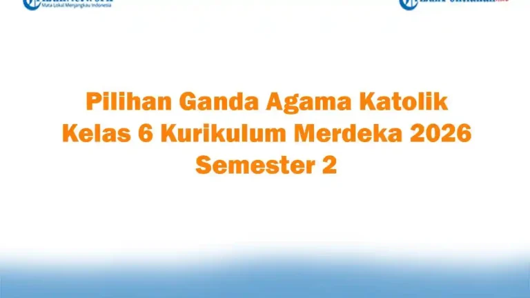 Contoh Soal Agama Katolik Kelas 6 Semester 2 yang Sering Muncul di Ujian, Wajib Dipelajari Sebelum Terlambat Contoh Soal Agama Katolik Kelas 6 Semester 2 yang Sering Muncul di Ujian, Wajib Dipelajari Sebelum Terlambat