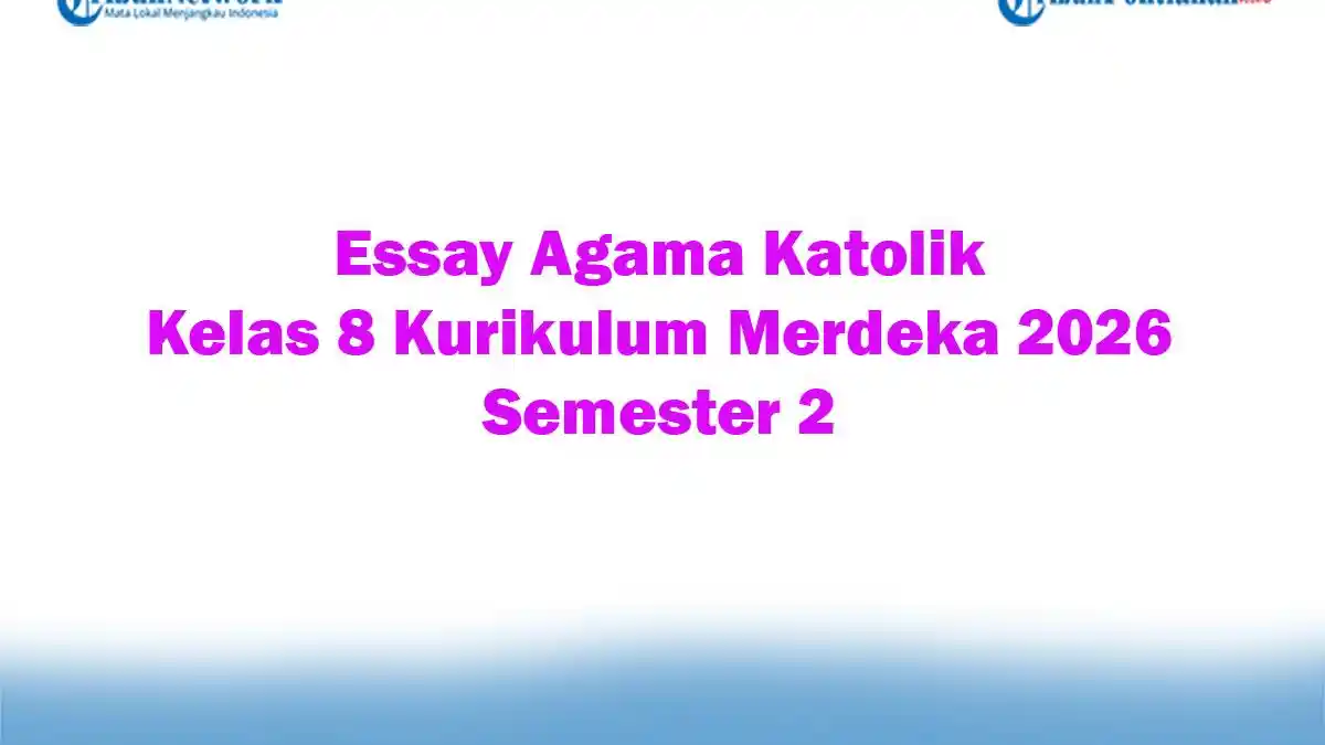 Inilah 15 Contoh Soal Agama Katolik Kelas 8 Semester 2 yang Wajib Kamu Pelajari Sebelum Ujian Akhir