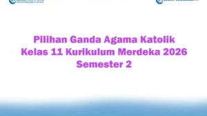 Jangan Salah Pilih Materi, Ini Contoh Soal Agama Katolik Kelas 11 Semester 2 yang Sering Muncul di Ujian