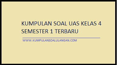 Terbukti Efektif Kumpulan Soal UAS Kelas 4 Semester 1 KTSP yang Jarang Diketahui 2026