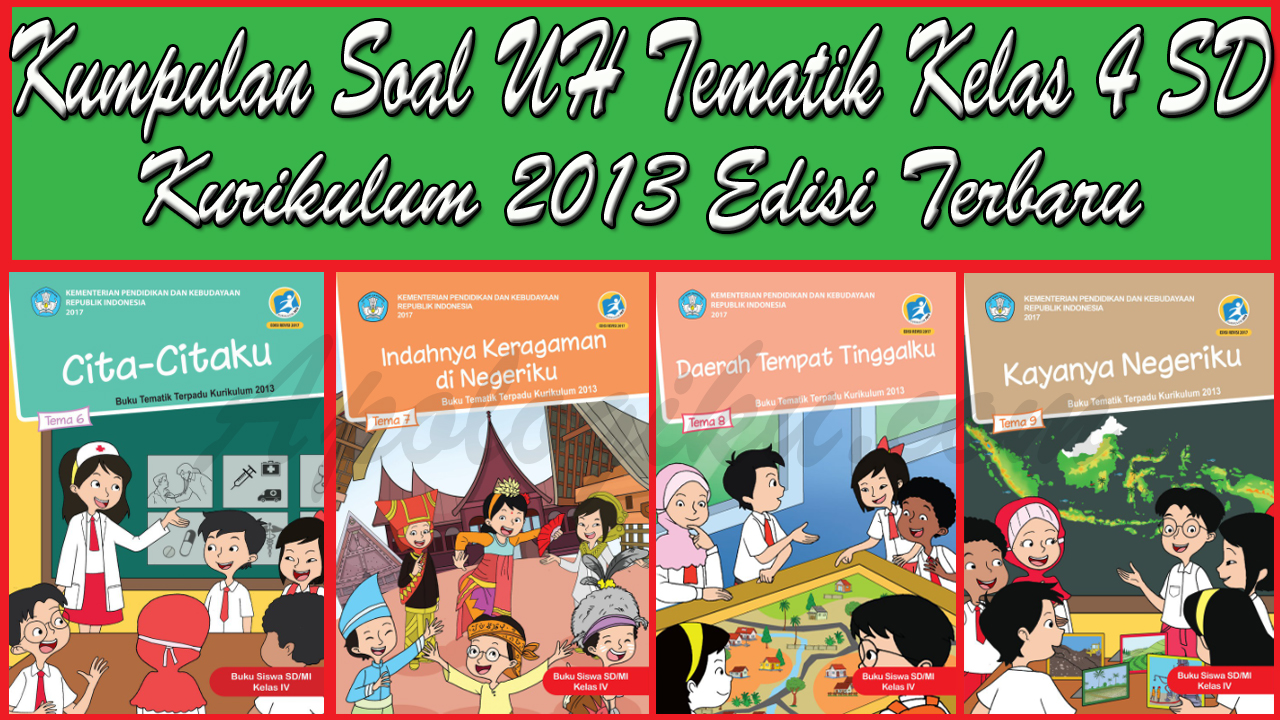 kumpulan soal uas kelas 4 sd semester 2 kurikulum 2013