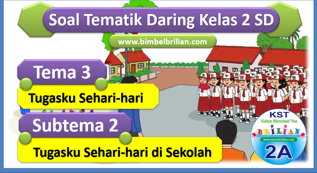 Rahasia Skor Tinggi Soal Tema 3 Kelas 2 Subtema 2 SD Agar Anak Cepat Paham Materi